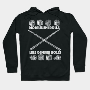 More Sushi Rolls - Less Gender Roles Hoodie